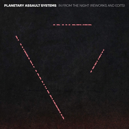 Planetary Assault Systems - In From The Night (Reworks & Edits) [MOTE064D]